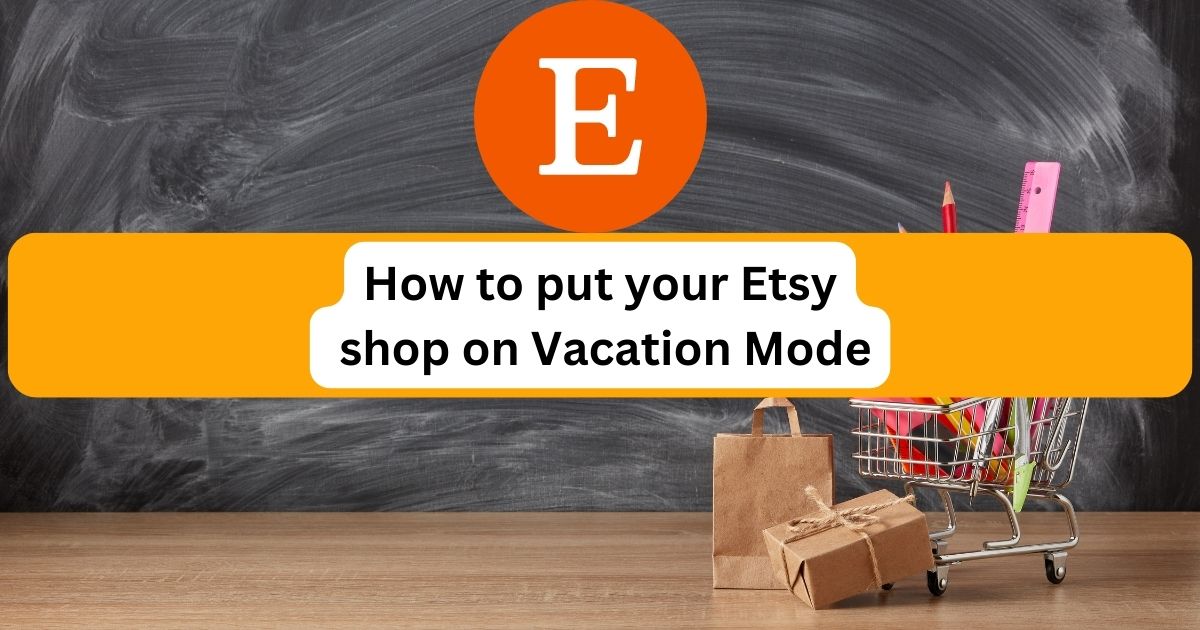 How to put your Etsy shop on Vacation Mode